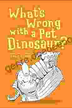 What s Wrong with a Pet Dinosaur?: Poems and Drawings